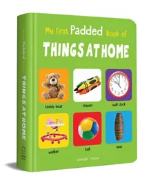 My First Padded Book of Things at Home - English