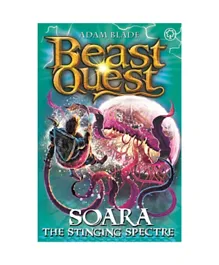 Beast Quest Soara the Stinging Spectre: Series 18 Book 2  - 144 Pages