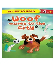 Om Kidz All Set To Read Level 4  Woof Moves To The City Paperback - 32 pages