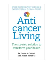 Anticancer Living The Six Step Solution to Transform Your Health - English
