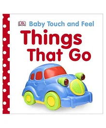 Baby Touch and Feel Things That Go Board Book - 14 Pages