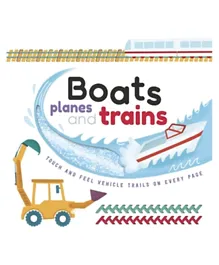 Touch And Feel Trails Boats Planes and Trains - English
