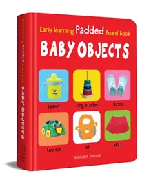 Early Learning Padded Board Book of Baby Objects - English