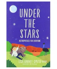 Under the Stars: Astrophysics for Everyone - 192 Pages