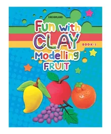 Fun with Clay Modelling Fruits Book 1 - English