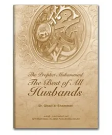 International Islamic Publishing House The Prophet Muhammed The Best of All Husbands - English
