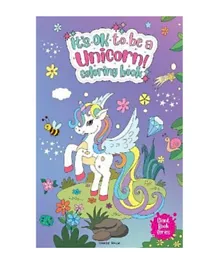 It's Ok To Be A Unicorn Coloring Book - 32 Pages