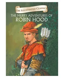 Om Kidz Illustrated Classics The  Merry Adventures Of Robin Hood Hardback - 240 Pages