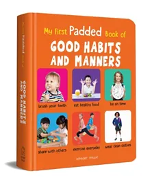 My First Padded Book of Good Habits and Manners - English