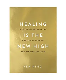 Healing Is the New High: A Guide to Overcoming Emotional Turmoil and Finding Freedom - English