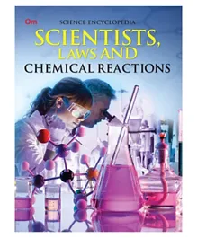 Science Encyclopedia: Scientists Laws & Chemical Reactions - 32 Pages
