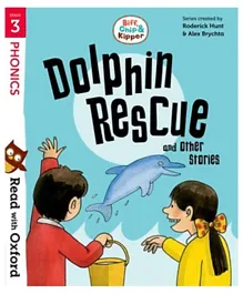 Read with Oxford Stage 3 Biff Chip and Kipper Dolphin Rescue and Other Stories - English
