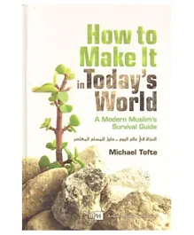 International Islamic Publishing House How To Make It in Todays World A Modern Muslim’s Survival Guide - English