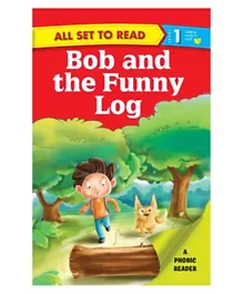 All Set to Read Bob and the Funny Log Level 1 - 32 Pages