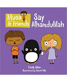 Muslim Children Books Ltd Musa & Friends Say Alhamdulilah - English