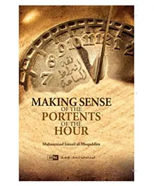 International Islamic Publishing House Making Sense of the Portents of the Hour - English