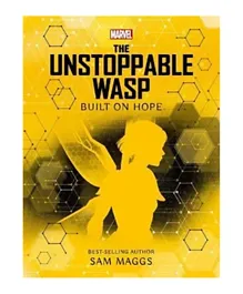Marvel: The Unstoppable Wasp Built on Hope Novel - English