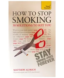 How to Stop Smoking - 30 Solutions to Suit You: Teach Yourself - 240 Pages