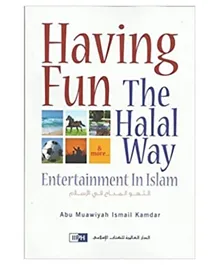 International Islamic Publishing House Having Fun The Halal Way - English