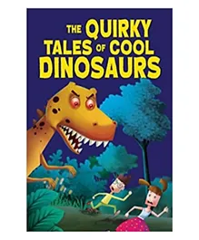The Quirky Tales of Cool Dinosaurs - 80 Pages