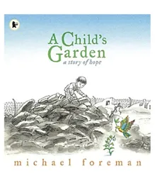 Walker Books A Child's Garden A Story Of Hope Paperback - 32 Pages