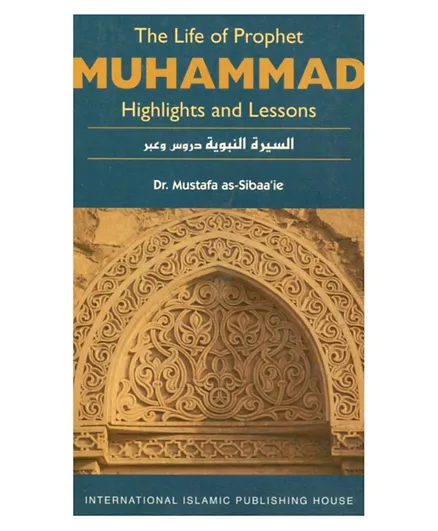 International Islamic Publishing House The Life of Prophet Muhammad Highlight And Lessons - English