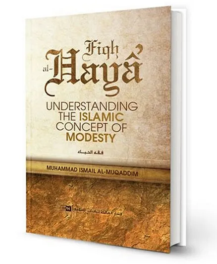 Fiqh Al-Haya The Islamic Concept Of Modesty - 255 Pages