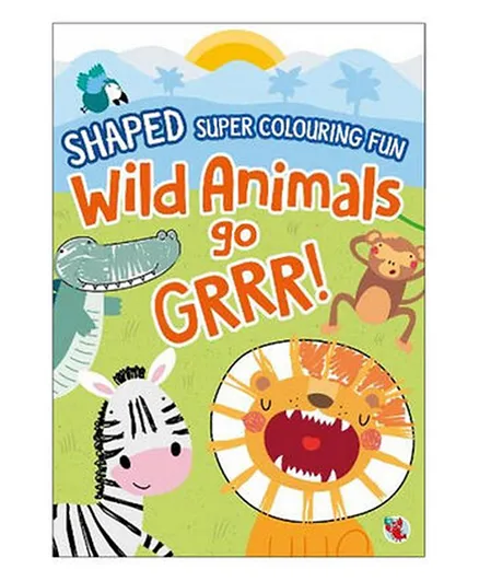 Centum Books Limited Shaped Super Colouring Fun Wild Animals go GRRR - 30 Pages