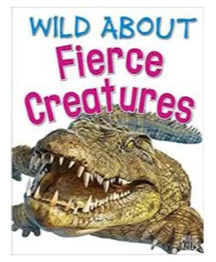 Miles Kelly Wild About Fierce Creatures - English