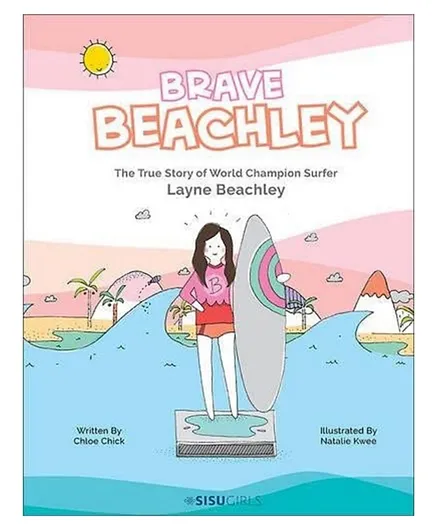Brave Beachley: The True Story of World Champion Surfer Layne Beachley - 36 Pages
