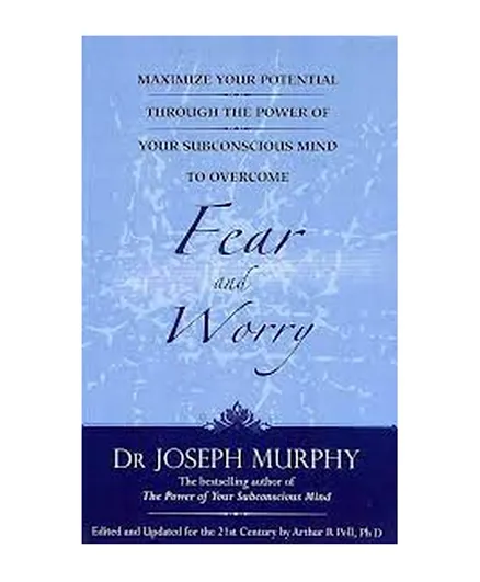 Maximize Your Potential through the Power of your Subconscious Mind to Overcome Fear and Worry - English