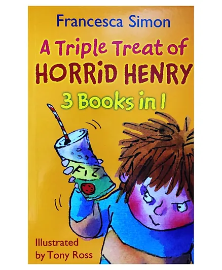 A Triple Treat of Horrid Henry: 3 Books in 1 - 256 Pages