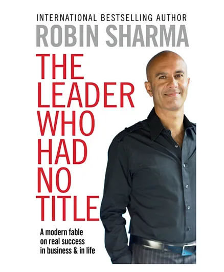 The Leader Who Had No Title, Robin Sharma - 216 Pages