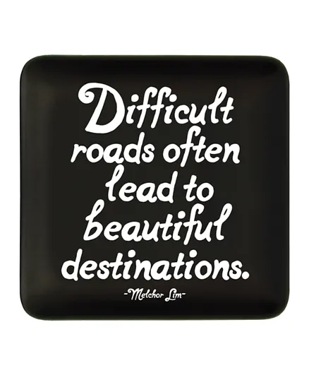 Quotable Difficult Roads Often Lead To Beautiful Destinations Dish