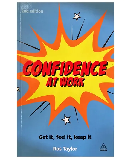 Confidence at Work Get It Feel It & Work it - 216 Pages