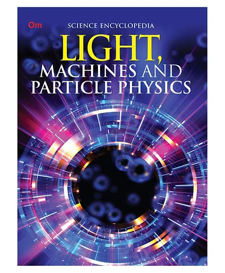 Science Encyclopaedia: Light Machines & Particle Physics - 2 Pages